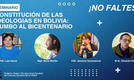 ¡Es hoy! Constitución de las ideologías en Bolivia: un encuentro académico rumbo al Bicentenario