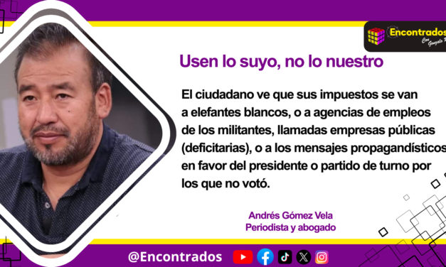 Usen lo suyo, no lo nuestro