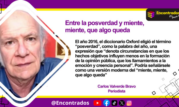 Entre la posverdad y miente, miente, que algo queda