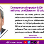 De exportar a importar 6.000 millones de dólares en 15 años