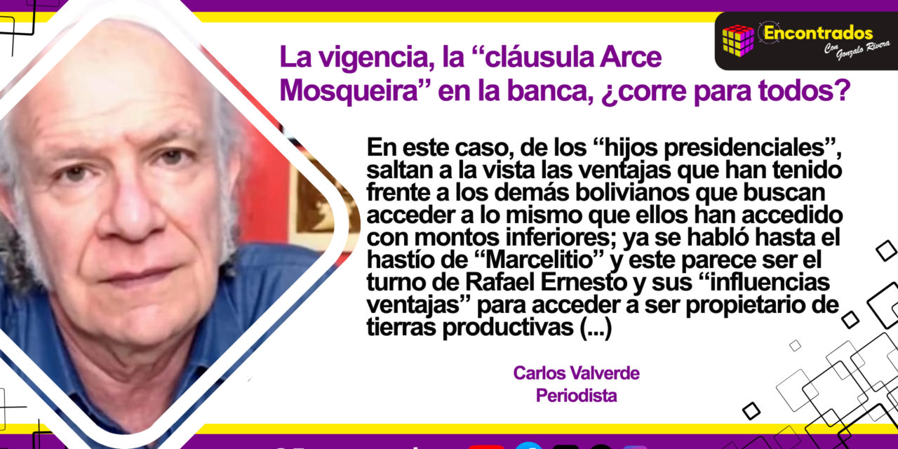 La vigencia, la “cláusula Arce Mosqueira” en la banca, ¿corre para todos?