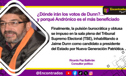¿Dónde irán los votos de Dunn?… y porqué Andrónico es el más beneficiado