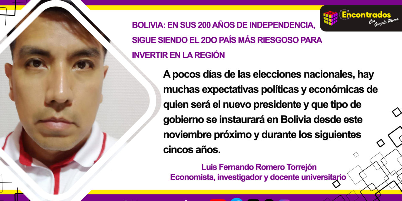BOLIVIA: EN SUS 200 AÑOS DE INDEPENDENCIA, SIGUE SIENDO EL 2DO PAÍS MÁS RIESGOSO PARA INVERTIR EN LA REGIÓN