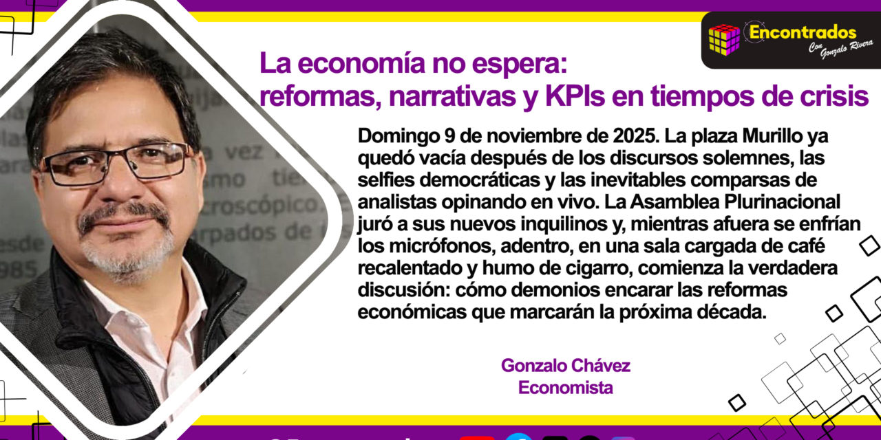 La economía no espera: reformas, narrativas y KPIs en tiempos de crisis
