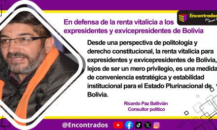 En defensa de la renta vitalicia a los expresidentes y exvicepresidentes de Bolivia