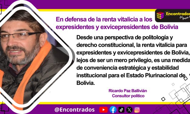En defensa de la renta vitalicia a los expresidentes y exvicepresidentes de Bolivia