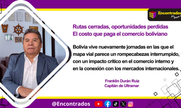 Rutas cerradas, oportunidades perdidas. El costo que paga el comercio boliviano