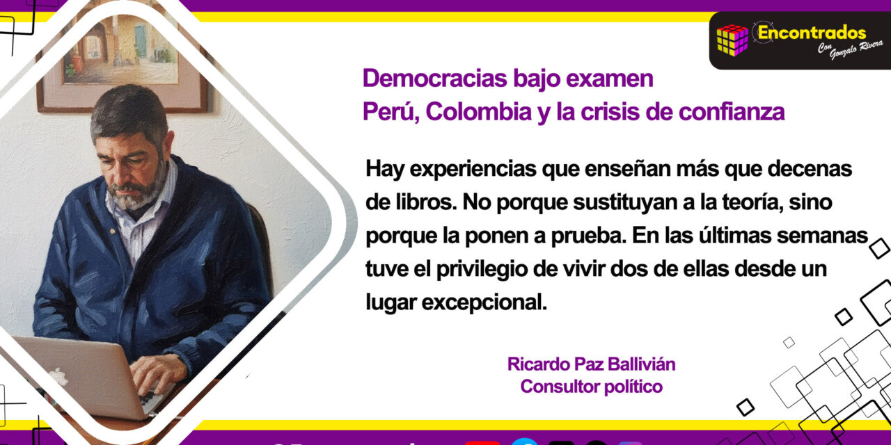 DEMOCRACIAS BAJO EXAMEN: PERÚ, COLOMBIA Y LA CRISIS DE CONFIANZA
