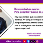 DEMOCRACIAS BAJO EXAMEN: PERÚ, COLOMBIA Y LA CRISIS DE CONFIANZA