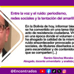 Entre la voz y el ruido: periodismo, redes sociales y la tentación del amarillismo en Bolivia