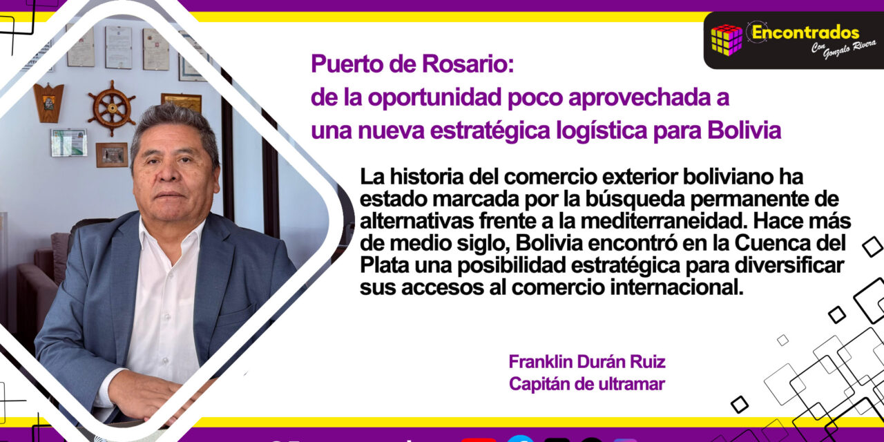 Puerto de Rosario: de la oportunidad poco aprovechada a una nueva estratégica logística para Bolivia